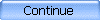 Continue